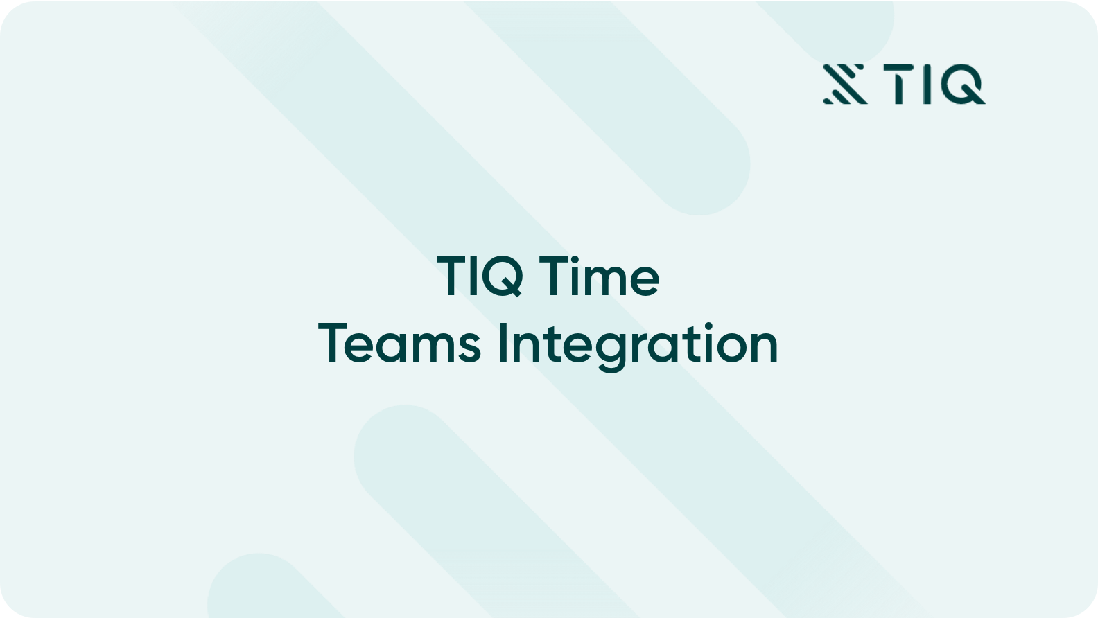 TIQ Time’s Microsoft Teams Integration